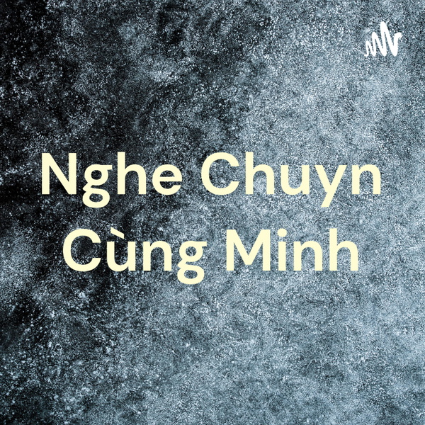 Artwork for Nghe Chuyện Cùng Minh