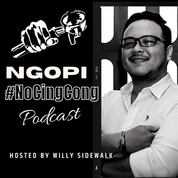 Artwork for Ngopi #NoCingCong Podcast by Willy Sidewalk