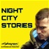 Night City Stories: A Cyberpunk 2077 Podcast