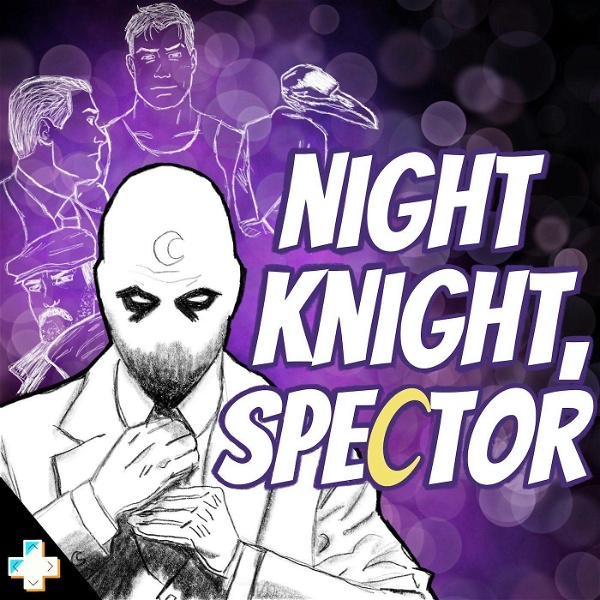 Artwork for Night Knight, Spector: A Moon Knight Podcast