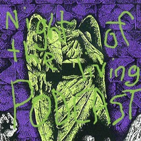 Artwork for Night Of The Living PODCAST