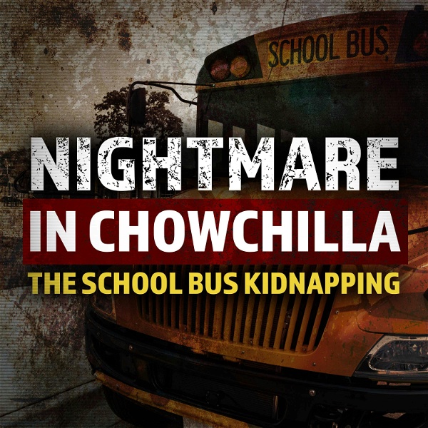 Artwork for Nightmare in Chowchilla: The School Bus Kidnapping