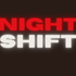 NIGHTSHIFT