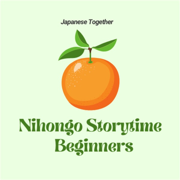 Artwork for Nihongo Storytime for Beginners｜Japanese Together
