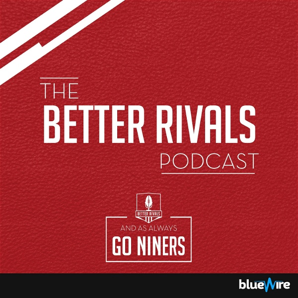 Artwork for Better Rivals: A San Francisco 49ers Podcast