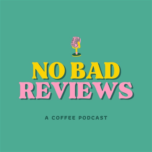 Artwork for No Bad Reviews: A Coffee Podcast
