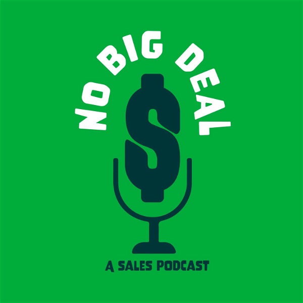 Artwork for No Big Deal : A Sales Podcast