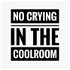 No Crying in the Coolroom