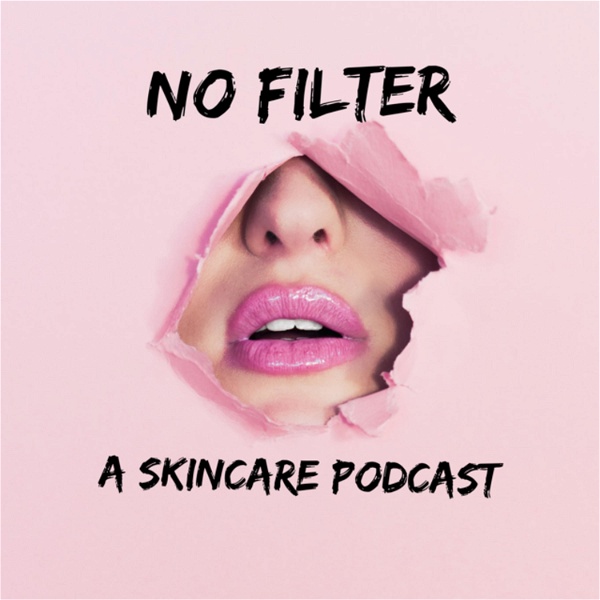 Artwork for No Filter: A skincare podcast