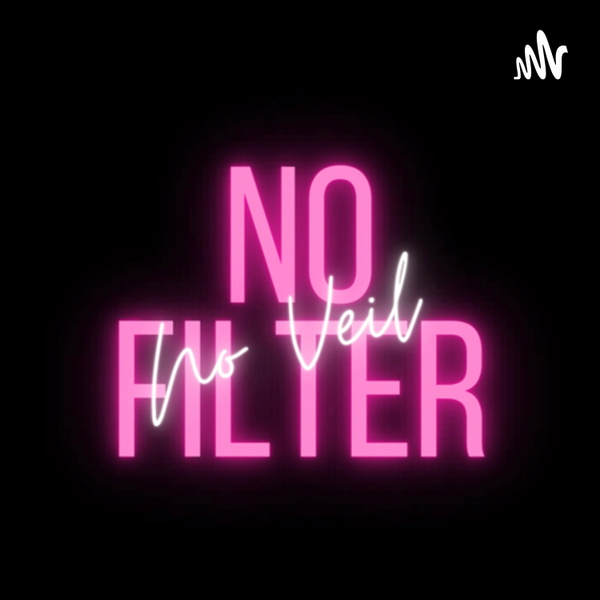 Artwork for No Filter, No Veil Podcast