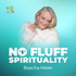 NO FLUFF SPIRITUALITY Podcast