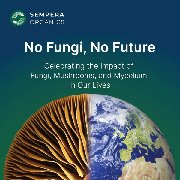 Artwork for No Fungi, No Future: Celebrating the Impact of Fungi, Mushrooms, and Mycelium in our Lives