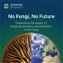 No Fungi, No Future: Celebrating the Impact of Fungi, Mushrooms, and Mycelium in our Lives
