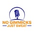 No Gimmicks Just Sweat