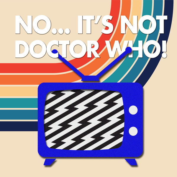 Artwork for No… It’s Not Doctor Who!
