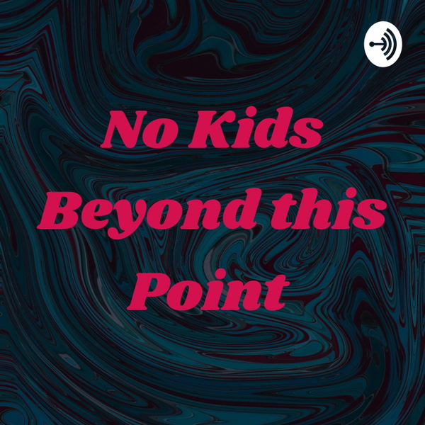 Artwork for No Kids Beyond this Point
