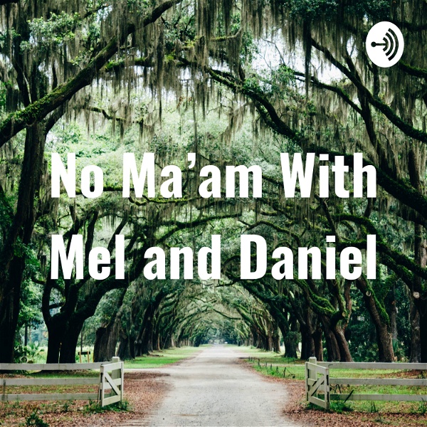 Artwork for No Ma'am With Mel and Daniel