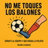 No me toques los balones