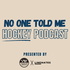 No One Told Me: A Hockey Podcast