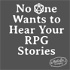 No One Wants to Hear Your RPG Stories