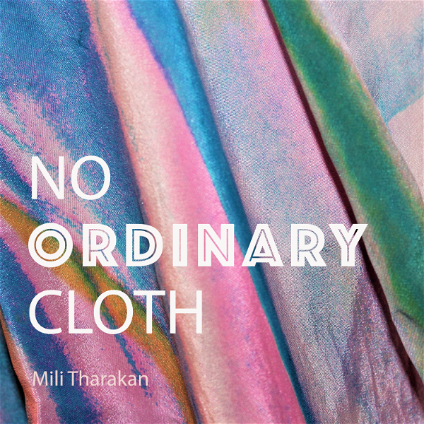 Artwork for No Ordinary Cloth: Intersection of textiles, emerging tech, craft and sustainability