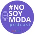 No Soy Moda - Podcast