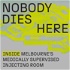 Nobody Dies Here: Inside Melbourne's Medically Supervised Injecting Room