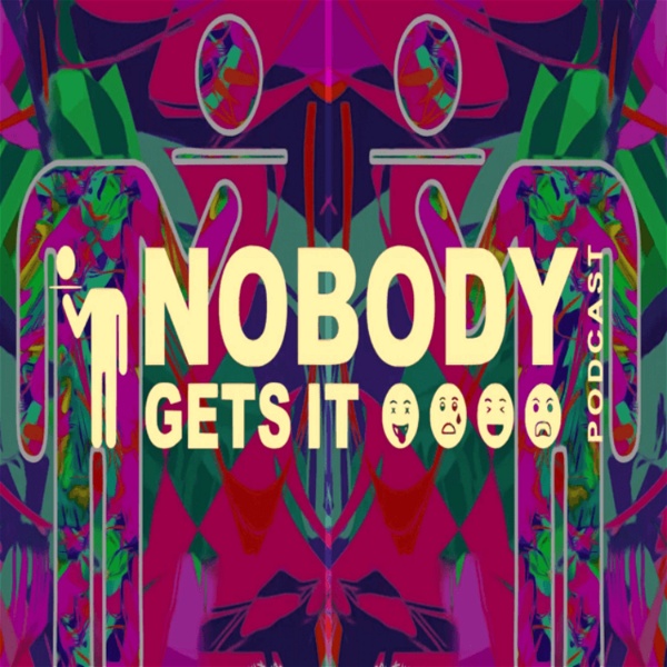 Artwork for Nobody Gets It Podcast