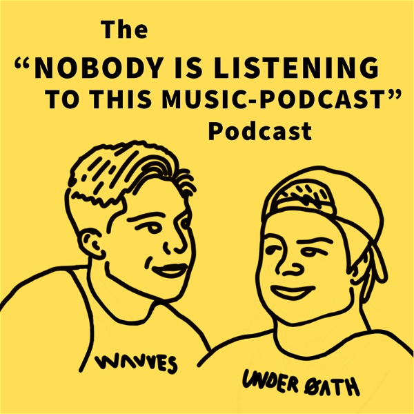 Artwork for NOBODY IS LISTENING TO THIS MUSIC PODCAST