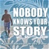 Nobody Knows Your Story