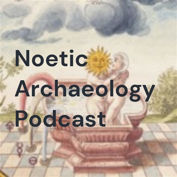 Artwork for Noetic Archaeology Podcast