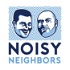 Noisy Neighbors Podcast