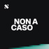Non a caso
