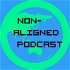 Non-Aligned Podcast
