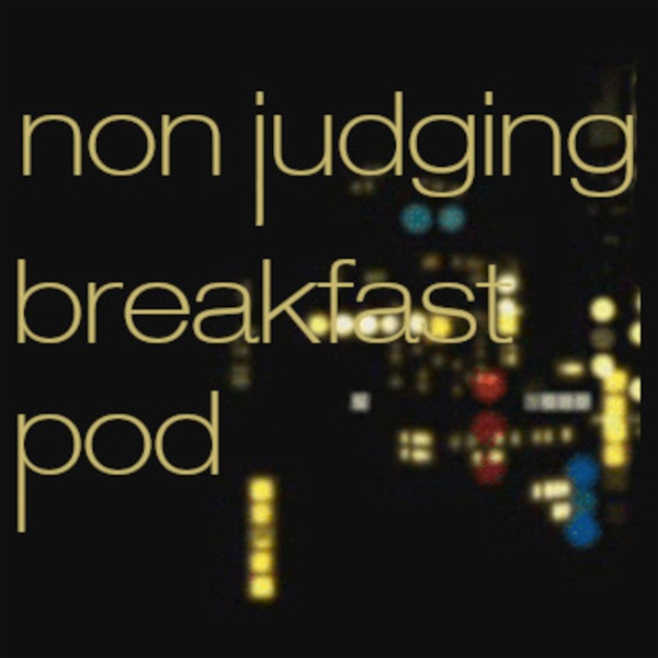 Artwork for Non Judging Breakfast Pod