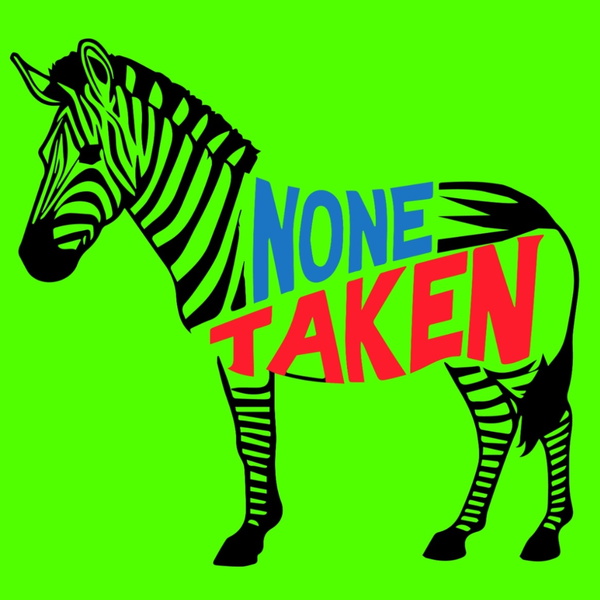 Artwork for None Taken: Independent News Commentary, and Comedy