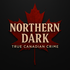 Northern Dark: True Canadian Crime