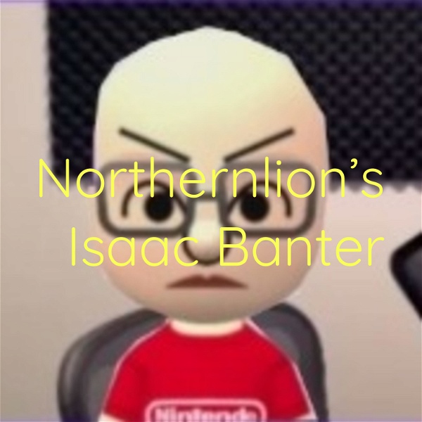 Artwork for Northernlion's Isaac Banter