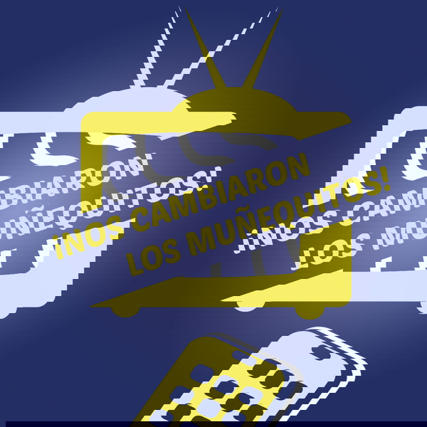 Artwork for ¡Nos Cambiaron los Muñequitos!