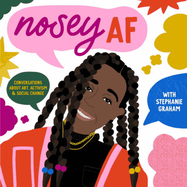 Artwork for noseyAF: Conversations about Art, Activism, and Social Change