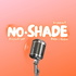 NoShade - le podcast