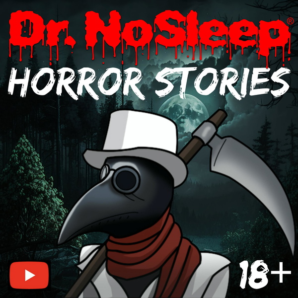 Artwork for Scary Horror Stories by Dr. NoSleep