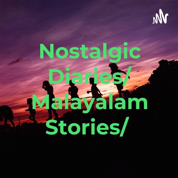 Artwork for Nostalgic Diaries/ Malayalam Stories/മലയാളം കഥകൾ