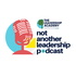 Not Another Leadership Podcast