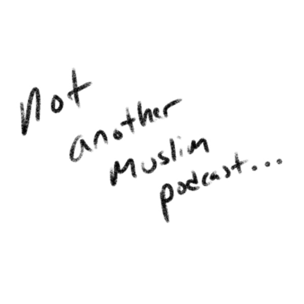 Artwork for Not Another Muslim Podcast