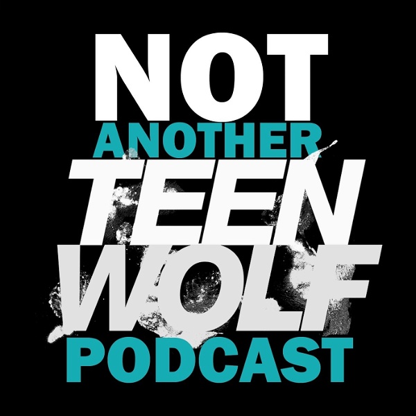 Artwork for Not Another Teen Wolf Podcast