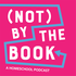 Not By The Book: A Homeschool Podcast