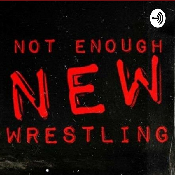 Artwork for Not Enough Wrestling Podcast
