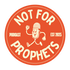 Not For Prophets