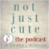 Not Just Cute, the Podcast: Intentional Whole Child Development for Parents and Teachers of Young Children